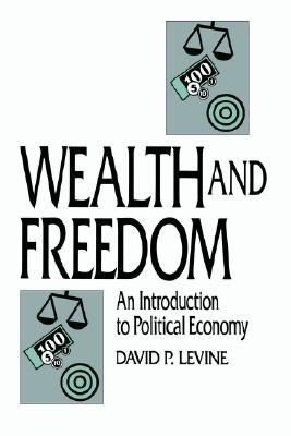 Wealth and Freedom: An Introduction to Political Economy (Paperback)