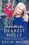 Goodbye, Dearest Holly by Kevin Wells