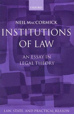 Institutions of Law (Law, State, and Practical Reason)