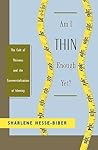 Am I Thin Enough Yet?: The Cult of Thinness and the Commercialization of Identity