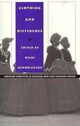 Clothing and Difference: Embodied Identities in Colonial and Post-Colonial Africa