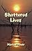Shattered Lives