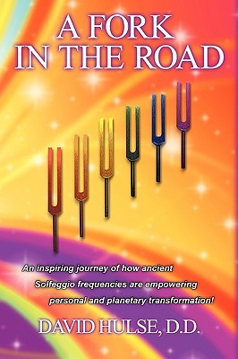 A Fork In the Road: An Inspiring Journey of how ancient Solfeggio Frequencies are Empowering Personal and Planetary Transformation! (Paperback)