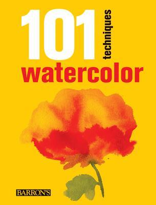 101 Techniques: Watercolor (101 Techniques Series)