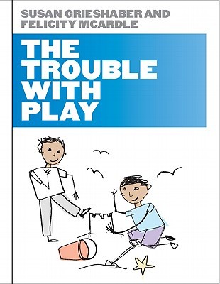 The Trouble With Play (Paperback)
