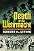 Death of the Wehrmacht: The German Campaigns of 1942 (Modern War Studies)