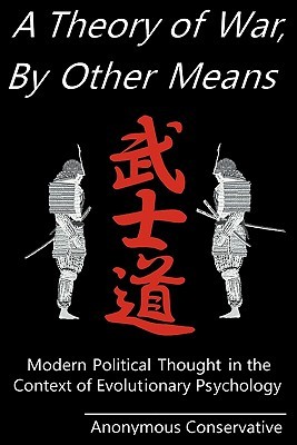 A Theory of War, By Other Means: Modern Political Thought in the Context of Evolutionary Psychology (Paperback)