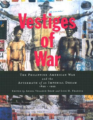 Vestiges of War: The Philippine-American War and the Aftermath of an Imperial Dream 1899-1999 (Paperback)