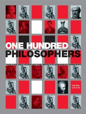 One Hundred Philosophers: The Life and Work of the World's Greatest Thinkers (Paperback)