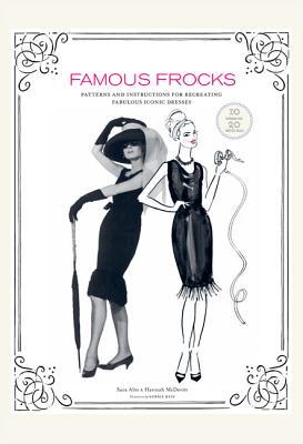 Famous Frocks: Patterns and Instructions for 20 Fabulous Iconic Dresses (Hardcover)