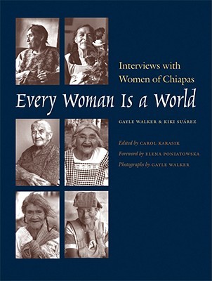 Every Woman Is a World: Interviews With Women of Chiapas (Louann Atkins Temple Women & Culture)