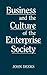 Business and the Culture of the Enterprise Society by John Deeks