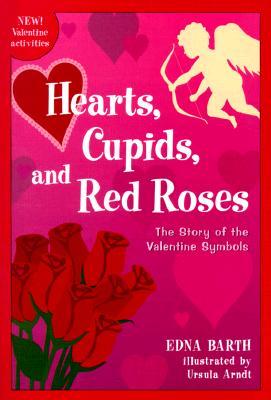 Hearts, Cupids, and Red Roses: The Story of the Valentine Symbols (Paperback)