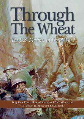 Through the Wheat: The U.S. Marines in World War I (Hardcover)