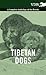 Tibetan Dogs - A Complete Anthology of the Breeds