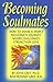 Becoming Soulmates: How to ...