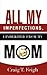 All My Imperfections, I Inherited from My Mom
