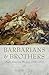 Barbarians and Brothers: An...