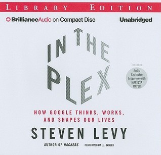 In The Plex: How Google Thinks, Works, and Shapes Our Lives