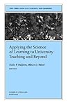 Applying the Science of Learning to University Teaching and Beyond: New Directions for Teaching and Learning (J-B TL Single Issue Teaching and Learning)