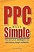 PPC Made Simple: Pay Per Cl...