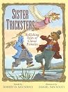 Sister Tricksters: Rollicking Tales of Clever Females Sister Tricksters: Rollicking Tales of Clever Females