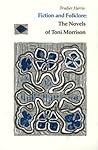 Fiction And Folklore: Novels Toni Morrison