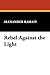 Rebel Against the Light