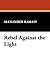 Rebel Against the Light