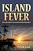 Island Fever: Life Adventures in Search of Island Paradise