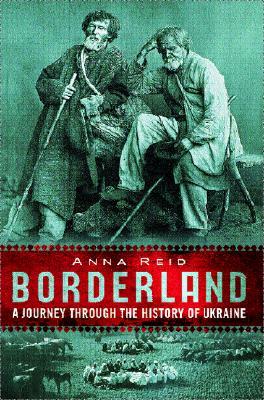 Borderland: A Journey through the History of Ukraine