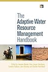 The Adaptive Water Resource Management Handbook The Adaptive Water Resource Management Handbook