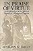 In Praise of Virtue by Benjamin Wirt Farley