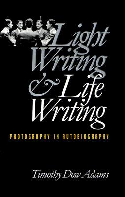 Light Writing and Life Writing: Photography in Autobiography (Paperback)