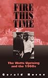 Fire This Time: The Watts Uprising and the 1960s
