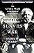 The Slaves' War: The Civil War in the Words of Former Slaves