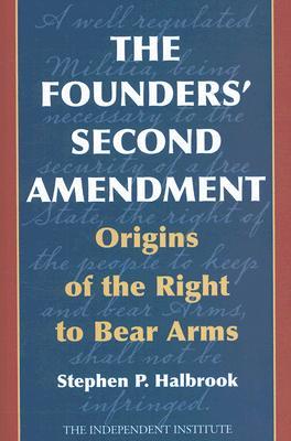 The Founders' Second Amendment: Origins of the Right to Bear Arms (Hardcover)