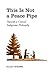 This Is Not a Peace Pipe by Dale Turner