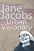 Jane Jacobs: Urban Visionary