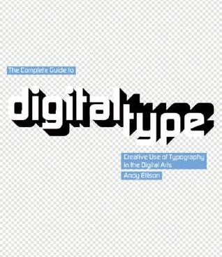 The Complete Guide to Digital Type: Creative Use of Typography in the Digital Arts (Paperback)