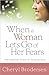 When a Woman Lets Go of Her Fears by Cheryl Brodersen