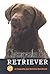 Chesapeake Bay Retriever: A Complete and Reliable Handbook