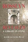 Rosslyn Revealed: A Library in Stone Rosslyn Revealed: A Library in Stone