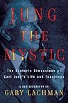 Jung the Mystic: The Esoteric Dimensions of Carl Jung's Life & Teachings Jung the Mystic: The Esoteric Dimensions of Carl Jung's Life & Teachings