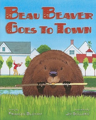 Beau Beaver Goes to Town (Hardcover)
