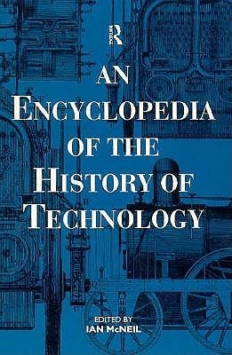 An Encyclopedia of the History of Technology (Routledge Companion Encyclopedias)