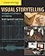 Visual Storytelling: Videography and Post Production in the Digital Age [with DVD]