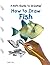 How to Draw Fish (Kid's Guide to Drawing)