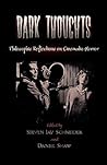Dark Thoughts: Philosophic Reflections on Cinematic Horror