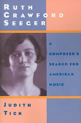 Ruth Crawford Seeger: A Composer's Search for American Music (Paperback)